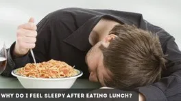 Why Do I Feel Sleepy After Eating Lunch?
